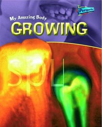 Growing (Raintree Perspectives: My Amazing Body)