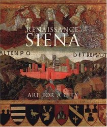 Renaissance Siena: Art for a City (National Gallery Company)