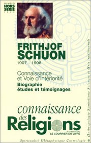 Frithjof Schuon (1907-1998) : Connaissance et Voie d'intriorit, biographie, tudes et tmoignages
