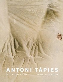 Antoni Tapies: Image, Body, Pathos (English and German Edition)