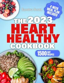 Heart Healthy Cookbook: Regain Control of Your Life with 1500 Days of Delicious & Quick Low-Sodium and Low-Fat Recipes to Lower Your Blood Pressure and Cholesterol Levels | Includes 4-Week Meal Plan