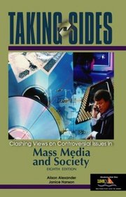 Taking Sides : Clashing Views on Controversial Issues in Mass Media and Society (Taking Sides: Clashing Views on Controversial Issues in Mass Media and Society)