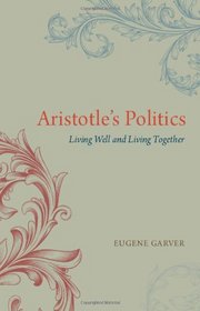 Aristotle's Politics: Living Well and Living Together