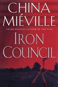 Iron Council (New Crobuzon, Bk 3)