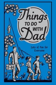 Things To Do With Dad: Lots Of Fun For Everyone (101 Things to Do With... (Scholastic))