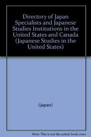 Directory of Japan Specialists and Japanese Studies Institutions in the United States and Canada (Japanese Studies in the United States)