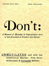 Don't: A Manual of Mistakes & Improprieties More or Less Prevalent in Conduct and Speech