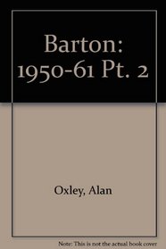 Barton: 1950-61 Pt. 2