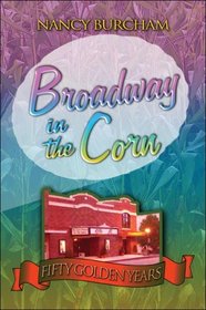 Broadway in the Corn: Fifty Golden Years