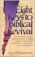 Eight Keys to Biblical Revival: The Saga of Scriptural Spiritual Awakenings, How They Shaped the Great Revivals of the Past, and Their Powerful Impl