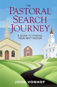 The Pastoral Search Journey: A Guide to Finding Your Next Pastor