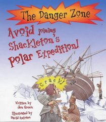 Avoid Joining Shackleton's Polar Expedition! (Danger Zone)