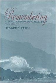 Remembering: A Phenomenological Study (Studies in Continental Thought)