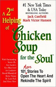 A 2nd Helping of Chicken Soup for the Soul: 101 More Stories to Open the Heart and Rekindle the Spirit