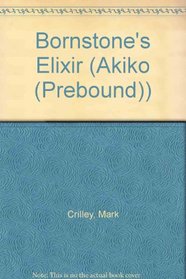 Bornstone's Elixir  Part Five (Akiko (Sagebrush))