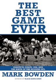 The Best Game Ever: Giants vs. Colts, 1958, and the Birth of the Modern NFL