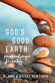 God's Good Earth: Praise and Prayer for Creation