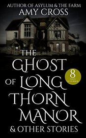 The Ghost of Longthorn Manor and Other Stories