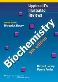 Lippincott's Illustrated Reviews: Biochemistry, North American Edition (Lippincott's Illustrated Reviews Series)
