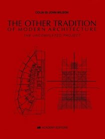 The Other Tradition of Modern Architecture: The Uncompleted Project