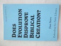 Does Evolution Disprove Biblical Creation? (Defending the Faith Library)