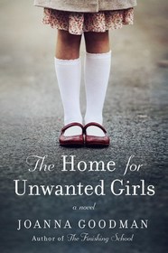 The Home for Unwanted Girls (Home for Unwanted Girls, Bk 1)