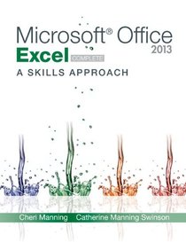 Microsoft Office Excel 2013: A Skills Approach, Complete