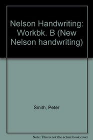 Nelson Handwriting: Workbk. B (New Nelson handwriting)