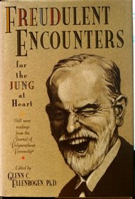 Freudulent Encounters (For the Jung at Heart : Still More Readings from Journal of Polymorphous Perversity)