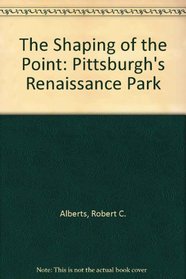The Shaping of the Point: Pittsburgh's Renaissance Park