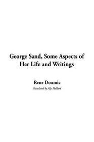 George Sand, Some Aspects of Her Life and Writings