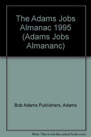The Adams Jobs Almanac 1995 (Adams Jobs Almananc)