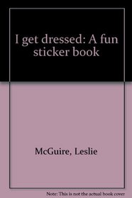 I get dressed: A fun sticker book