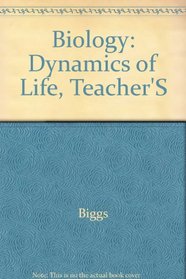 Biology: The Dynamics of Life, Teacher Wraparound Edition
