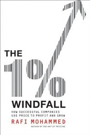 The 1% Windfall: How Successful Companies Use Price to Profit and Grow