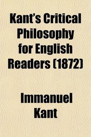 Kant's Critical Philosophy for English Readers (1872)