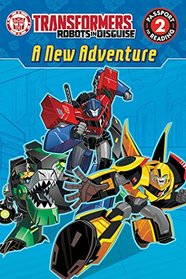 Transformers Robots in Disguise: A New Adventure (Passport to Reading Level 2)