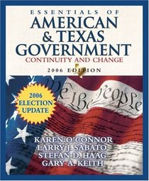 Essentials of American and Texas Government: Continuity and Change, 2006 Election Update (MyPoliSciLab Series)