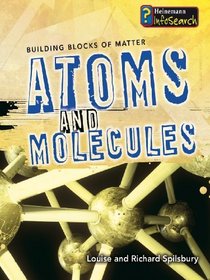 Atoms and Molecules (Infosearch: Building Blocks of Matter S)
