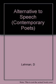 Alternative to Speech (Princeton Series of Contemporary Poets)