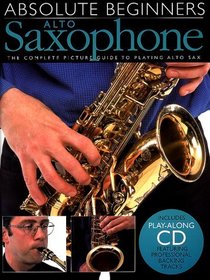 Absolute Beginners: Alto Saxophone (Absolute Beginners)