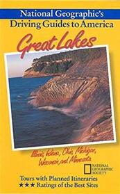 Great Lakes : Illinois, Indiana, Ohio, Michigan, Wisconsin, and Minnesota (National Geographic's Driving Guides to America)