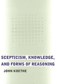 Scepticism, Knowledge, and Forms of Reasoning