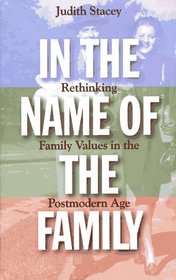 In the Name of the Family: Rethinking Family Values in a Postmodern Age