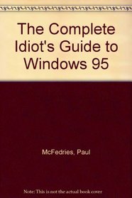 The Complete Idiot's Guide to Windows 95