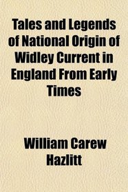 Tales and Legends of National Origin of Widley Current in England From Early Times