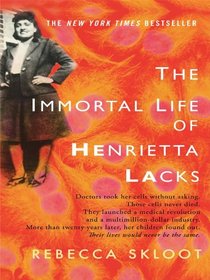 the immortal life of henrietta lacks by rebecca skloot