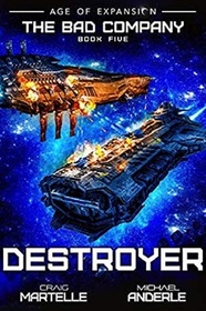Destroyer: A Military Space Opera (The Bad Company)