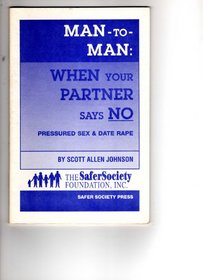 Man to Man When Your Partner Says No: Pressured Sex and Date Rape