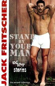 Stand by Your Man and Other Gay Canon Stories of Gay History, Queer Culture, Leather, Bearotica, and Gay Studies (Volume 2)